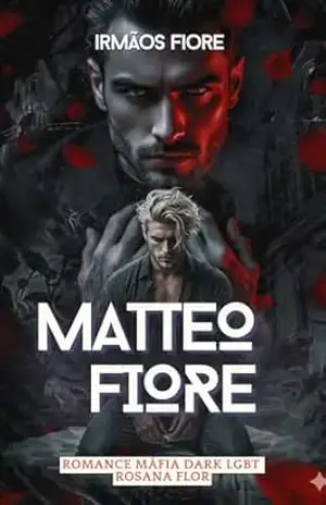 Capa do livro Matteo Fiore: Irmãos Fiore livro 1 ( Romance LGBT) - Rosana  Flor