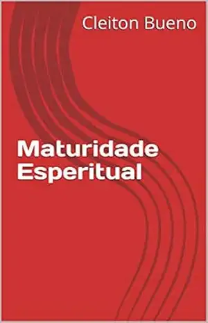 Maturidade Esperitual - Cleiton Bueno Maturidade Esperitual - Cleiton Bueno