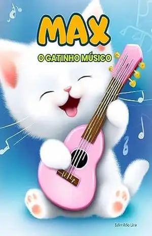 MAX: O Gatinho Músico - Edimildo Lira MAX: O Gatinho Músico - Edimildo Lira