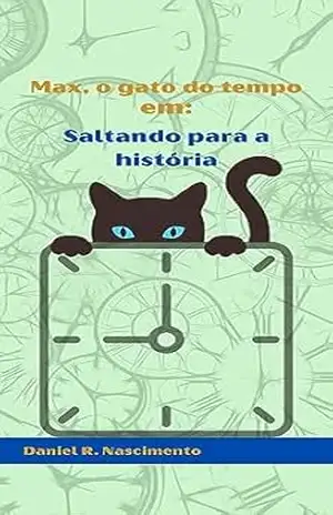 Capa do livro Max, o Gato do Tempo em: Saltando para a história - Daniel R. Nascimento