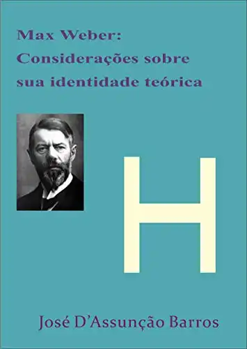 Baixar Max Weber: Considerações sobre sua identidade teórica pdf, epub, mobi, eBook