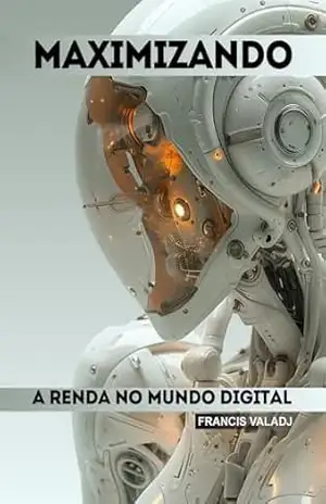 Capa do livro Maximizando: A Renda no Mundo Digital - Francis Valadj