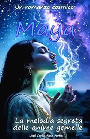 Maya: La melodia segreta delle anime gemelle | Un romanzo cosmico – José Carlos Rosa Farias