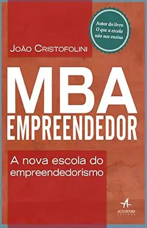 MBA Empreendedor: A nova escola do empreendedorismo – João Cristofolini