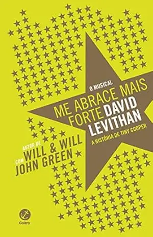 Capa do livro Me abrace mais forte: A história de Tiny Cooper - David Levithan