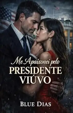 Me Apaixonei pelo Presidente Viúvo – Blue Dias