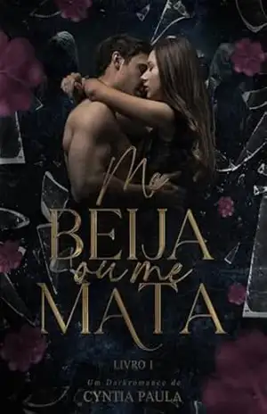 Me Beija Ou Me Mata: A Menina sequestrada pelo CEO da tecnologia. – Cyntia Paula Marangoni Me Beija Ou Me Mata: A Menina sequestrada pelo CEO da tecnologia. – Cyntia Paula Marangoni
