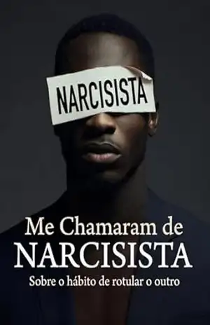 Capa do livro Me Chamaram de Narcisista: Sobre o hábito de rotular o outro - Edson Damasceno