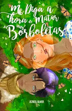 Me Diga a Hora de Matar as Borboletas – Jezreel Oliver Me Diga a Hora de Matar as Borboletas – Jezreel Oliver