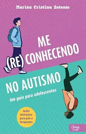 Me (re)conhecendo no autismo – Um guia para adolescentes – Marina Cristina Zotesso Me (re)conhecendo no autismo – Um guia para adolescentes – Marina Cristina Zotesso