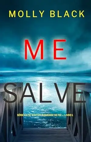 Me Salve (Série Katie Winter: Suspense de FBI — Livro 1) – Molly Black