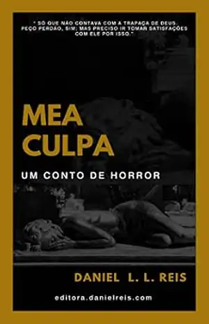 Mea Culpa: Um conto de horror – Daniel Luis de Lara Reis