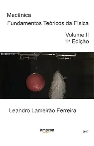 Mecânica: Fundamentos Teóricos da Física – Leandro Lameirão Ferreira Mecânica: Fundamentos Teóricos da Física – Leandro Lameirão Ferreira