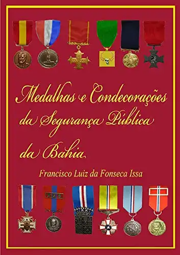 Baixar Medalhas E Condecorações Da Segurança Pública Da Bahia pdf, epub, mobi, eBook