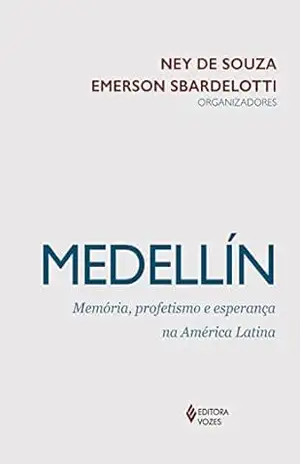 Medellín: Memória, profetismo e esperança na América Latina – Ney de Souza
