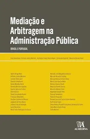 Mediação e Arbitragem na Administração Pública: Brasil e Portugal (Obras Coletivas) – António Júdice Moreira