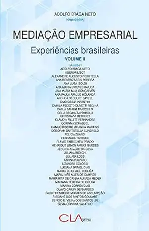 Mediação empresarial; experiências brasileiras – Volume II – Adolfo Braga Neto