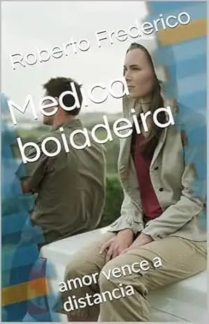 Medica boiadeira: amor vence a distancia – Roberto Frederico