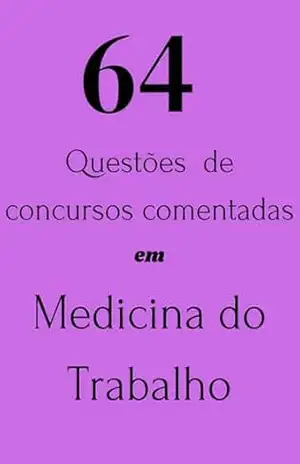”Medicina do Trabalho para Concursos Médicos: Questões Comentadas e Analisadas” – S.L. MÉDICE