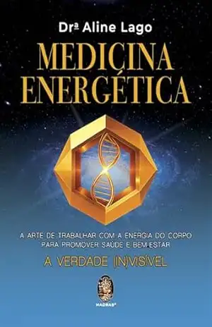 Medicina Energética: A Arte de Trabalhar com a Energia do Corpo para Promover Saúde e Bem–Estar | Medicina Energética – Lago Aline Medicina Energética: A Arte de Trabalhar com a Energia do Corpo para Promover Saúde e Bem–Estar | Medicina Energética – Lago Aline