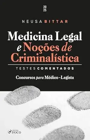 Medicina Legal e Noções de Criminalística – Testes Comentados – 1ª Ed – 2025 – Neusa Bittar