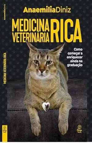 Medicina Veterinária Rica: Como começar a enriquecer ainda na graduação – Anaemília Diniz