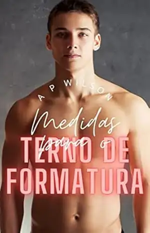 Medidas para o terno de formatura [Conto Erótico] (Contos Gays com Profissões Livro 13) – A P Wilson