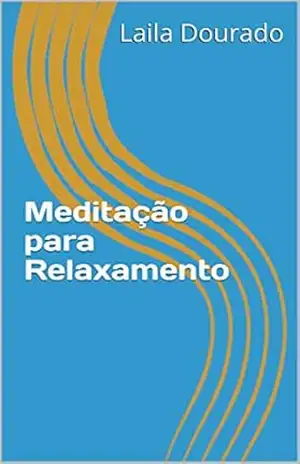 Meditação para Relaxamento – Laila Dourado Meditação para Relaxamento – Laila Dourado