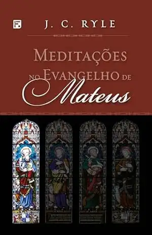 Meditações no Evangelho de Mateus (Meditações nos Evangelhos) – J. C. Ryle