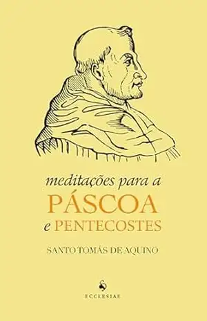 Capa do livro Meditações para a Páscoa e Pentecostes - Santo Tomás de Aquino