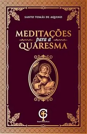 Meditações Para a Quaresma – Santo Tomás de Aquino