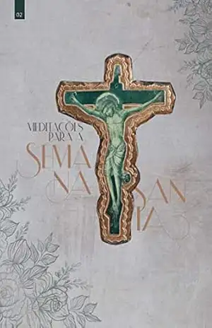 Meditações para a Semana Santa – Elica  Mara