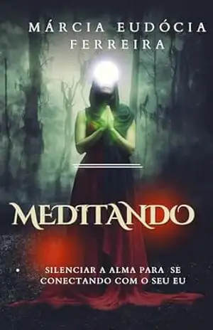 MEDITANDO COM MÁRCIA EUDÓCIA – Márcia Eudócia Ferreira