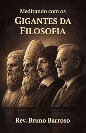 Meditando com os Gigantes da Filosofia – Bruno Barroso Meditando com os Gigantes da Filosofia – Bruno Barroso