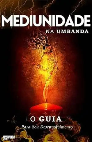 Mediunidade na Umbanda: O Guia Para Seu Desenvolvimento – Editora Umbanda Boa