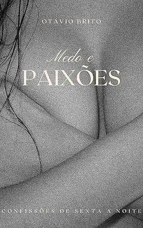 Baixar MEDO E PAIXÕES: CONFISSÕES DE SEXTA A NOITE pdf, epub, mobi, eBook