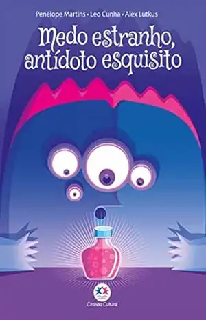 Medo estranho, antídoto esquisito – Penélope Martins