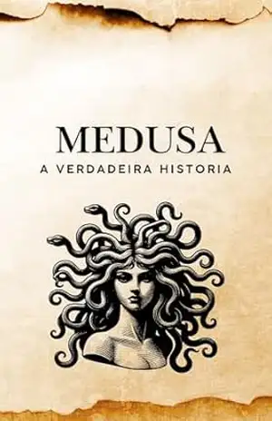 Medusa: A Verdadeira História (Mitologia) – Kerolyn Pereira