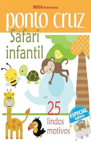 Mega Artesanato Ed. 08 – Ponto Cruz: Safari Infanti – Criarte Soluções Editora