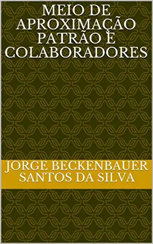 Baixar MEIO DE APROXIMAÇÃO PATRÃO E COLABORADORES pdf, epub, mobi, eBook