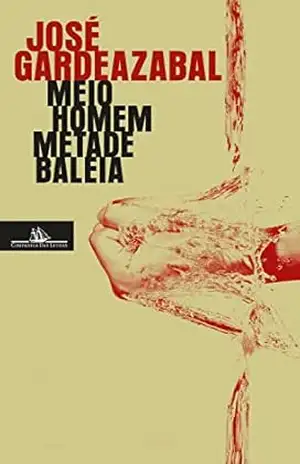 Meio homem metade baleia – José Gardeazabal
