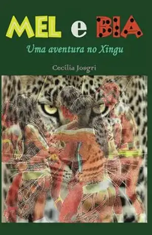 Capa do livro Mel e Bia: Uma aventura no Xingu - Cecilia Josgri
