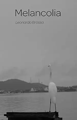 Melancolia – LEONARDO BROSSA Melancolia – LEONARDO BROSSA