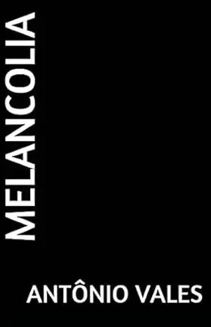 Capa do livro Melancolia - Antônio  Vales