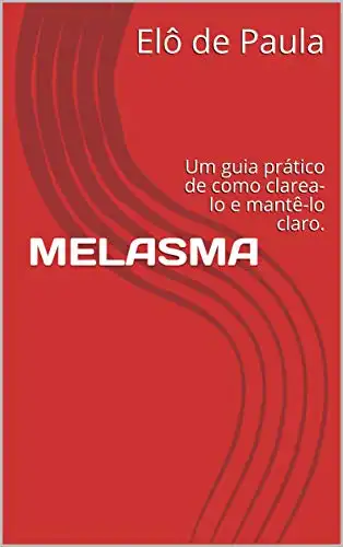 Baixar MELASMA: Um guia prático de como clarea–lo e mantê–lo claro. pdf, epub, mobi, eBook