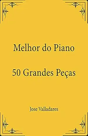 Melhor do Piano: 50 Grandes Peças – Jose Valladares