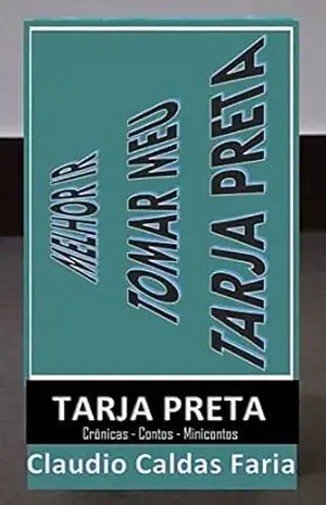 MELHOR IR TOMAR MEU TARJA PRETA – CLAUDIO CALDAS FARIA