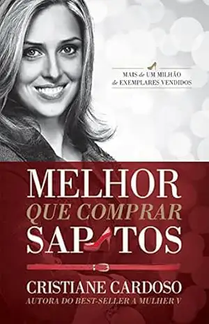 Melhor que comprar sapatos – Cristiane Cardoso
