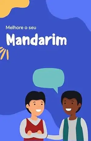 Melhore o seu Mandarim: Frases e expressões para levar seu Mandarim ao próximo nível (Vamos aprender mandarim Livro 1) – lingoXpress Melhore o seu Mandarim: Frases e expressões para levar seu Mandarim ao próximo nível (Vamos aprender mandarim Livro 1) – lingoXpress