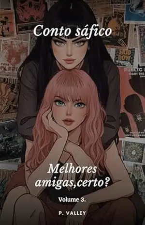 Melhores amigas, certo? (Volume 3) – P. Valley